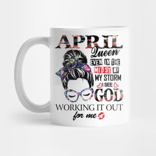 April Queen Even In The Midst Of My Storm I See God Mug